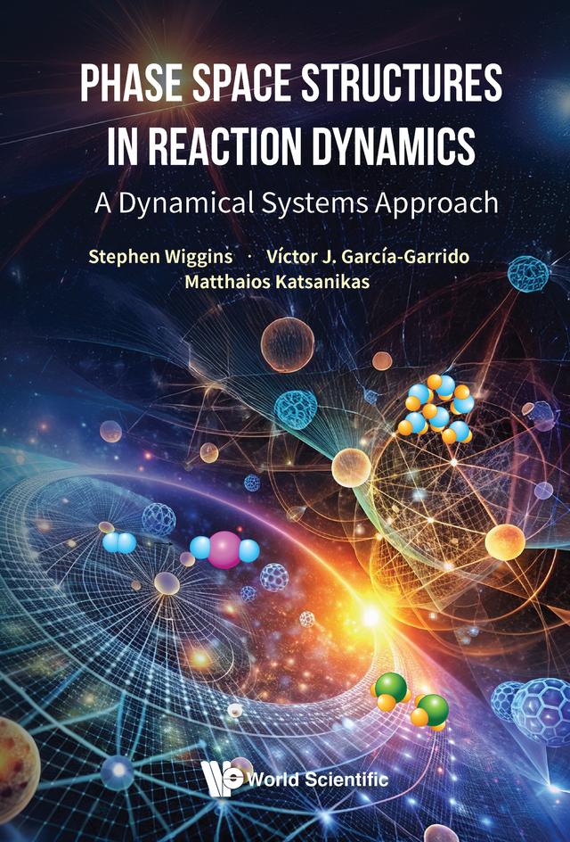 PHASE SPACE STRUCTURES IN REACTION DYNAMICS by Matthaios Katsanikas, Stephen Wiggins, Víctor J García-Garrido