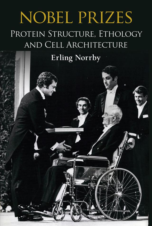 NOBEL PRIZES: PROTEIN STRUCTURE, ETHOLOGY & CELL ARCHITEC by Erling Norrby