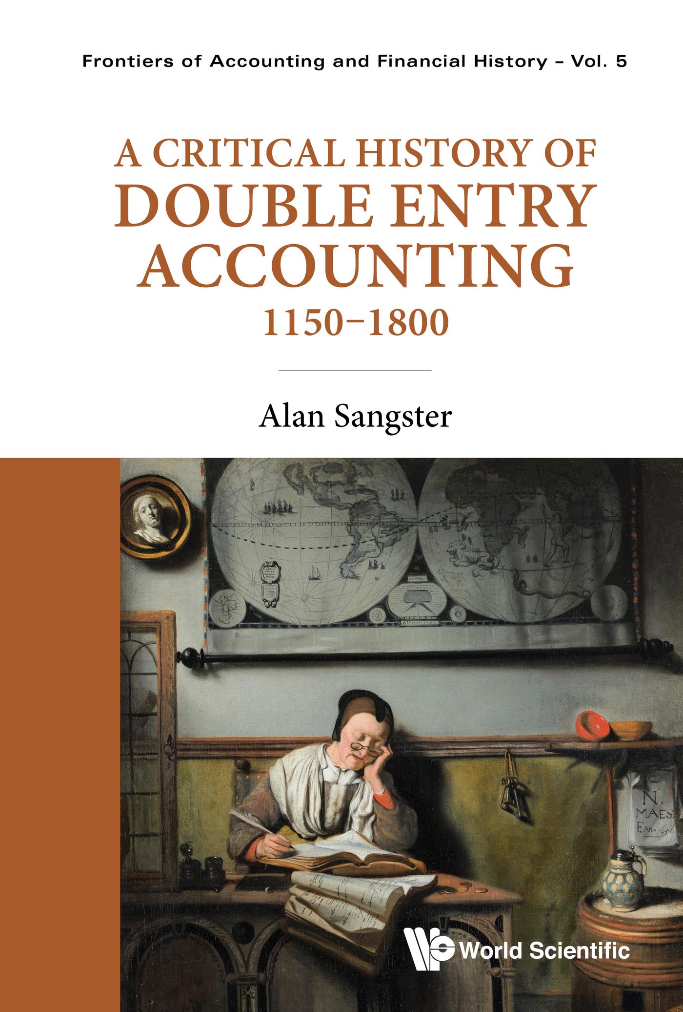 CRITICAL HISTORY OF DOUBLE ENTRY ACCOUNTING 1150-1800, A