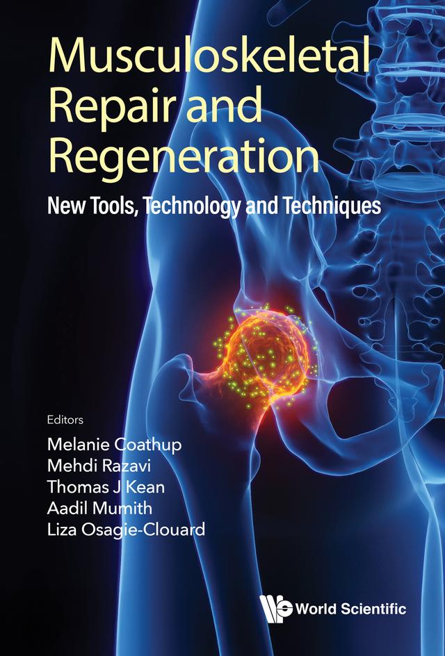 MUSCULOSKELETAL REPAIR AND REGENERATION by Aadil Mumith, Liza Osagie-Clouard, Mehdi Razavi, Melanie Coathup, Thomas J Kean