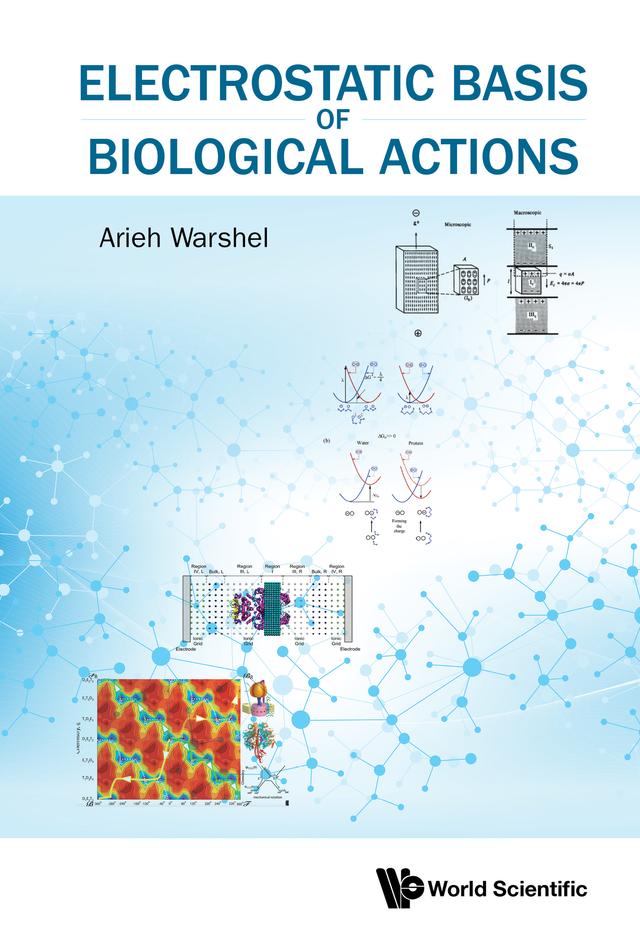 ELECTROSTATIC BASIS OF BIOLOGICAL ACTIONS by Arieh Warshel