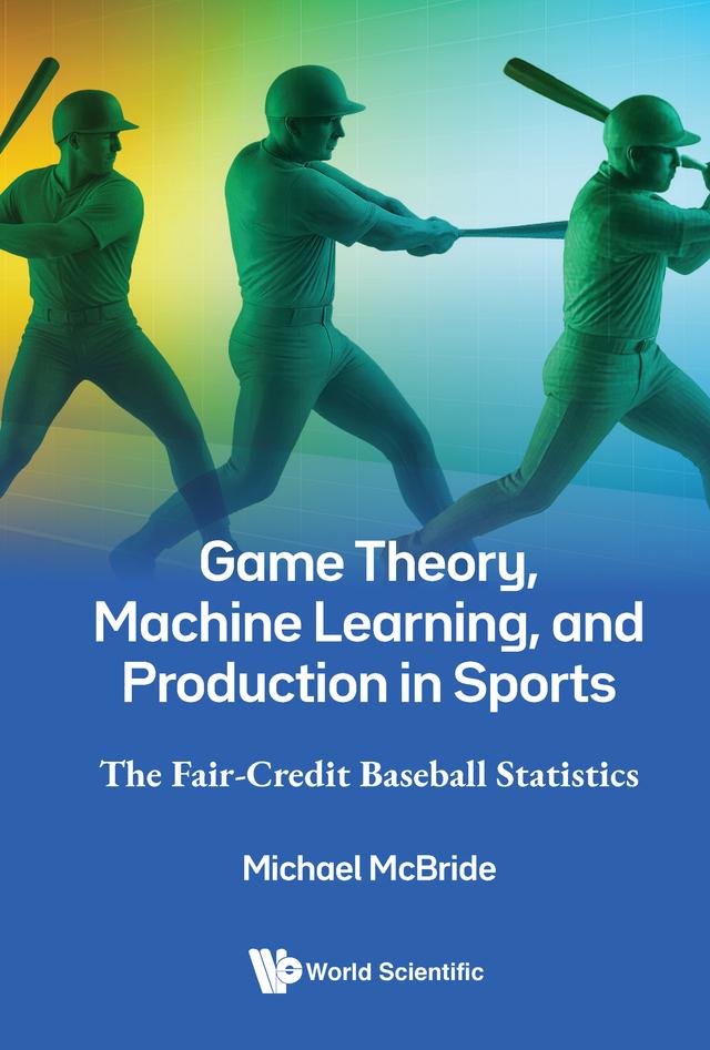 GAME THEORY, MACHINE LEARNING, AND PRODUCTION IN SPORTS by Michael McBride