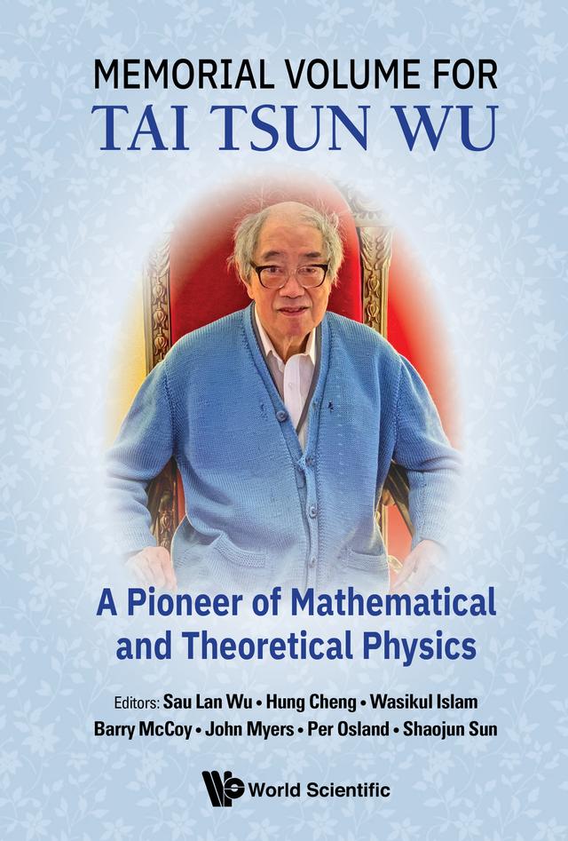 MEMORIAL VOLUME FOR TAI TSUN WU by Barry McCoy, Hung Cheng, John Myers, Sau Lan Wu, Wasikul Islam