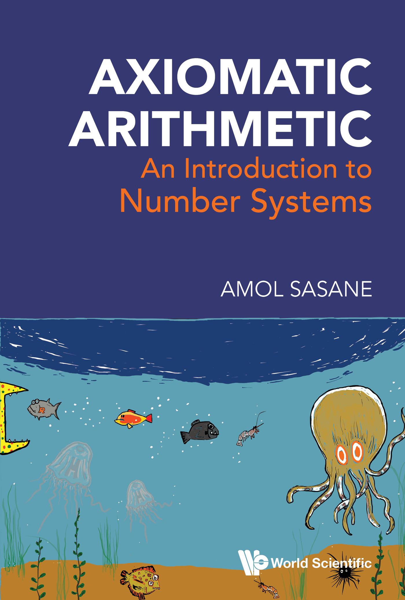AXIOMATIC ARITHMETIC: AN INTRODUCTION TO NUMBER SYSTEMS