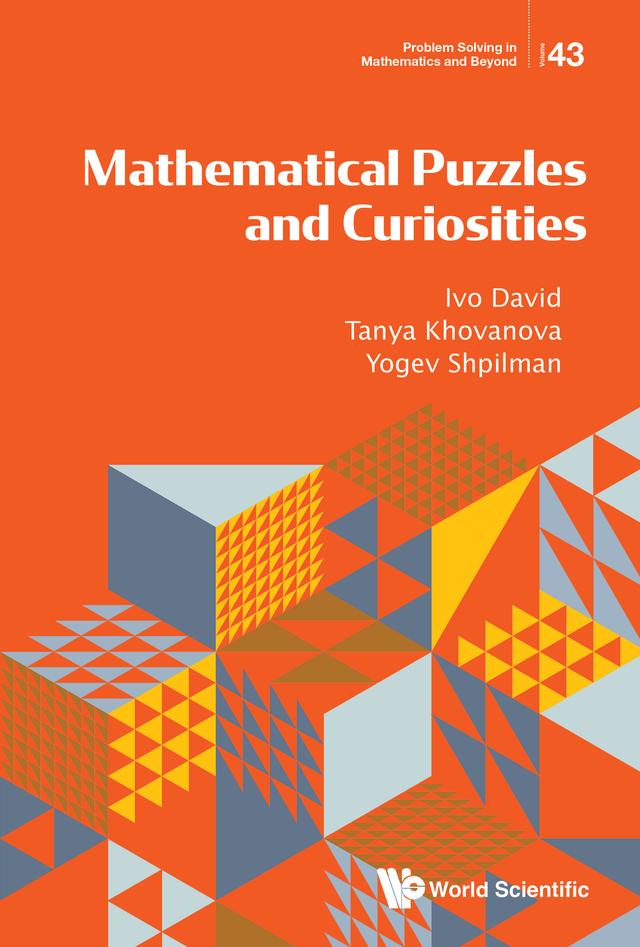MATHEMATICAL PUZZLES AND CURIOSITIES by Ivo Fagundes David de Oliveira, Tanya Khovanova, Yogev Shpilman