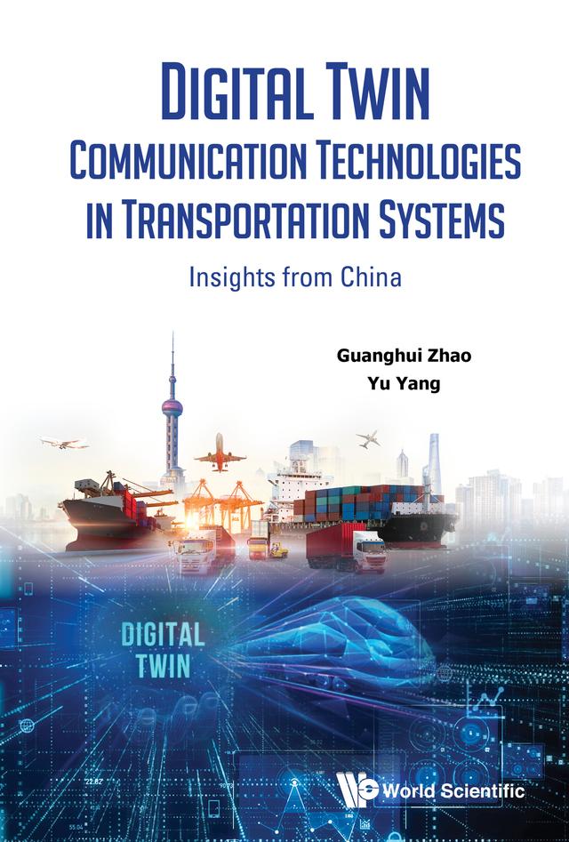 DIGITAL TWIN COMMUNICATION TECHNOLOGIES TRANSPORTATION SYS by Guanghui Zhao, Yu Yang