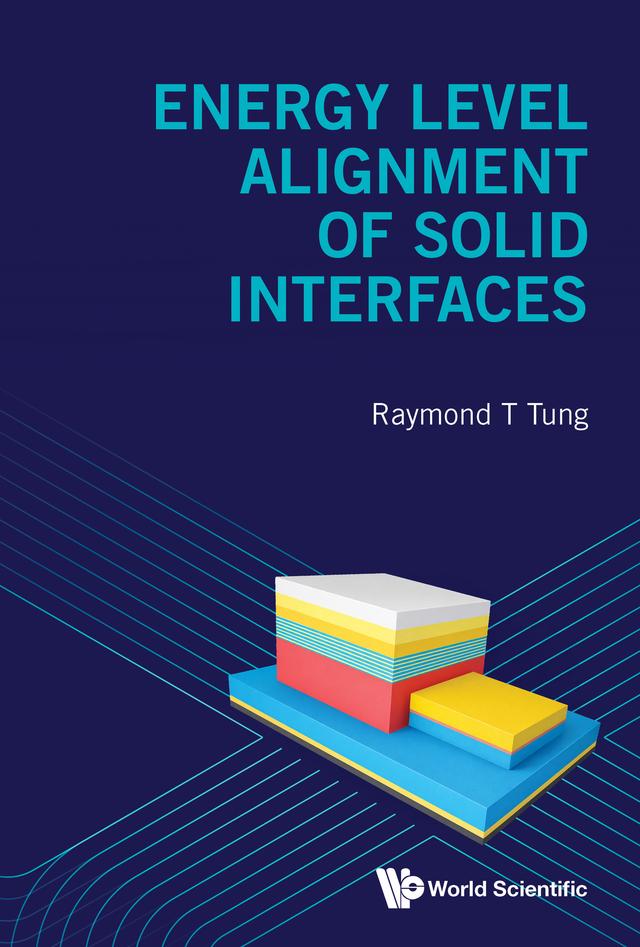 ENERGY LEVEL ALIGNMENT OF SOLID INTERFACES by Raymond T Tung