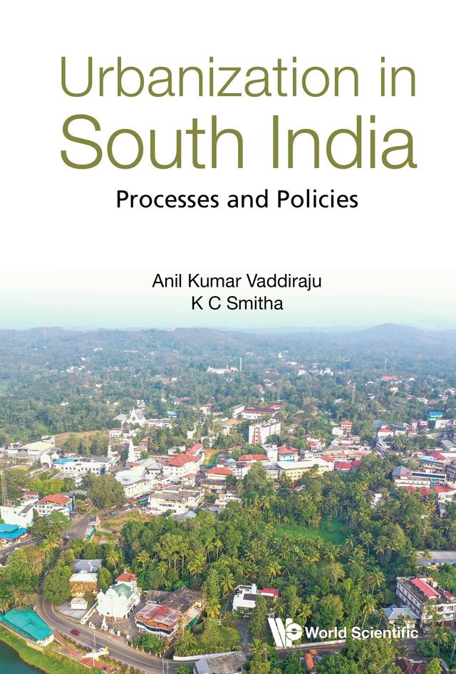 URBANIZATION IN SOUTH INDIA: PROCESSES AND POLICIES by Anil Kumar Vaddiraju, K C Smitha