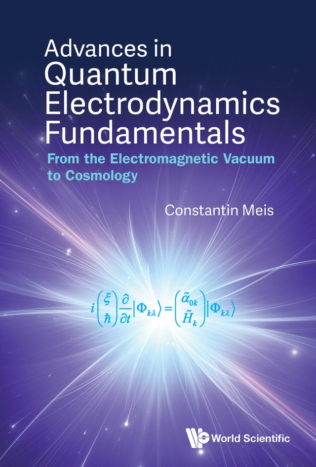 ADVANCES IN QUANTUM ELECTRODYNAMICS FUNDAMENTALS by Constantin Meis