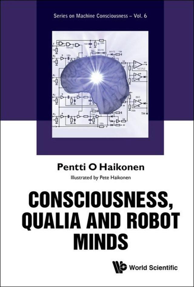 CONSCIOUSNESS, QUALIA AND ROBOT MINDS by Pentti O Haikonen