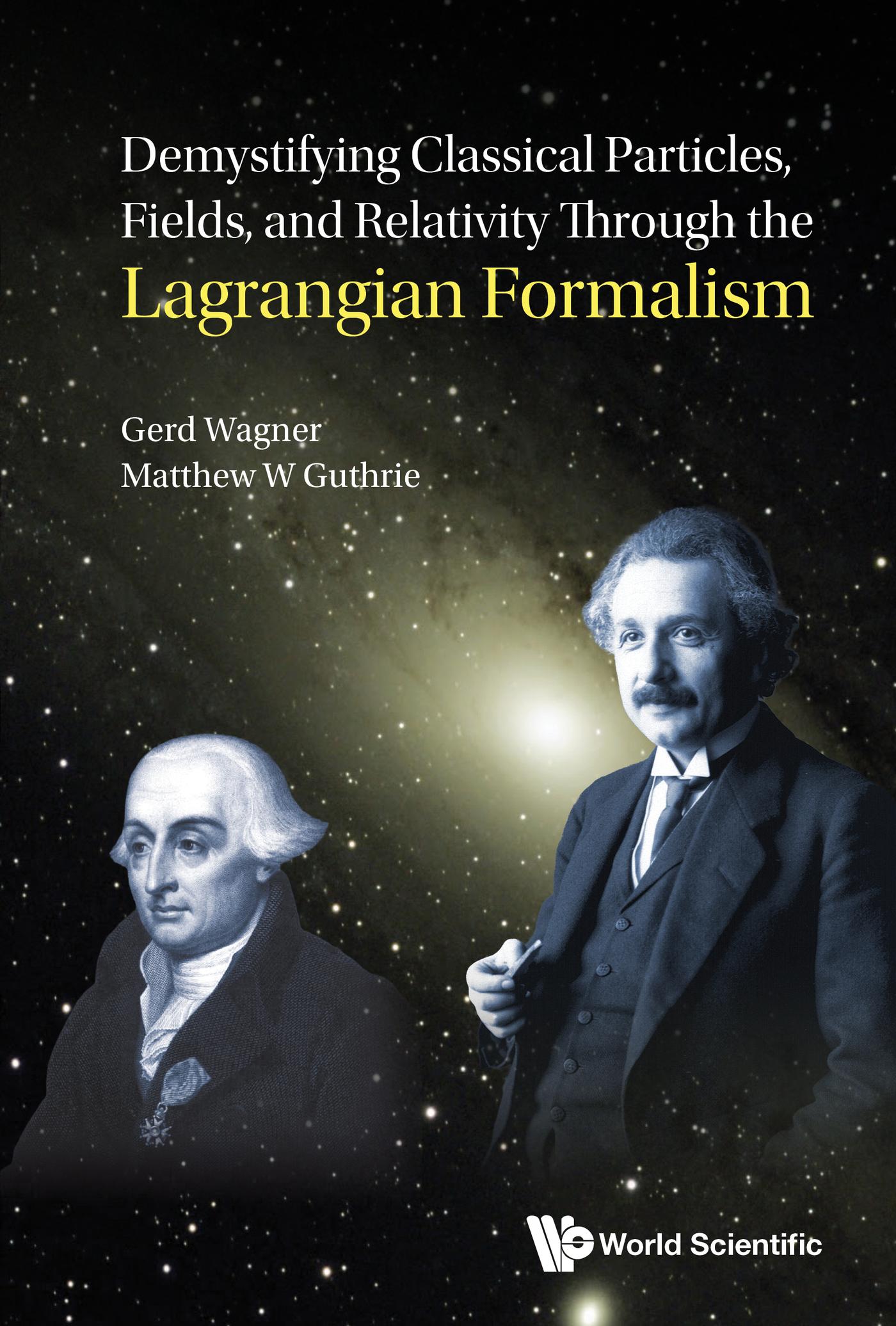 DEMYSTIFY CLASSIC PARTICLES, FIELDS, & RELATIVITY LAGRANG .