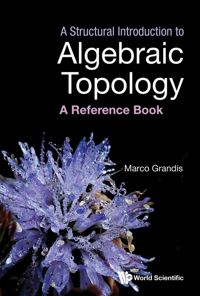 STRUCTURAL INTRODUCTION TO ALGEBRAIC TOPOLOGY, A by Marco Grandis
