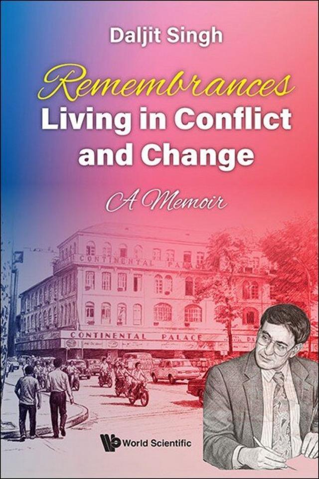 REMEMBRANCES: LIVING IN CONFLICT AND CHANGE by Daljit Singh