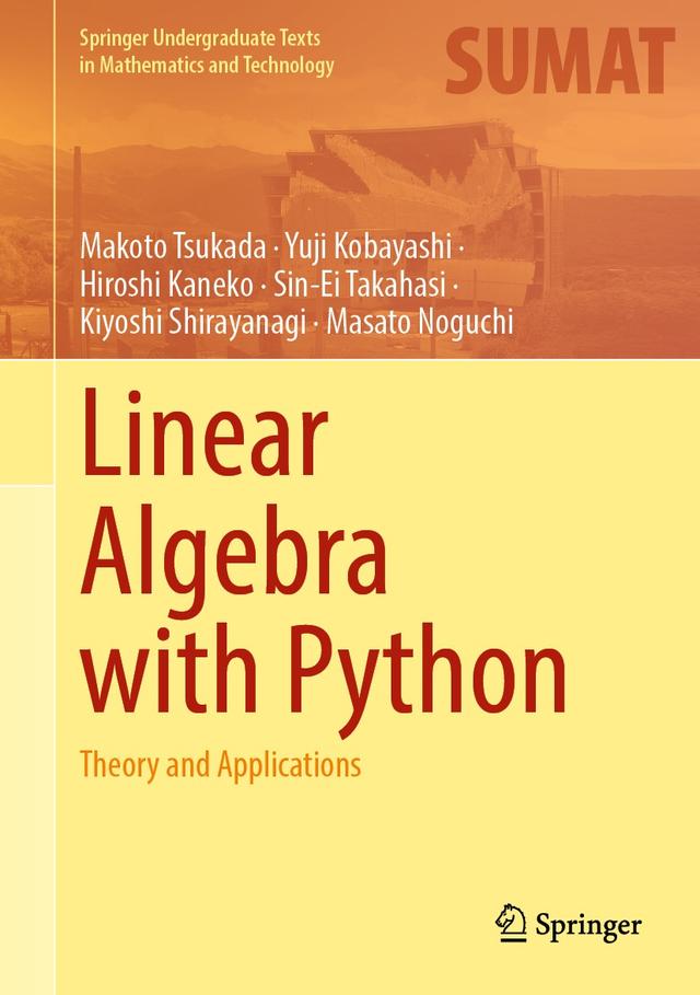 Linear Algebra with Python by Hiroshi Kaneko, Kiyoshi Shirayanagi, Makoto Tsukada, Masato Noguchi, Sin-Ei Takahasi, Yuji Kobayashi