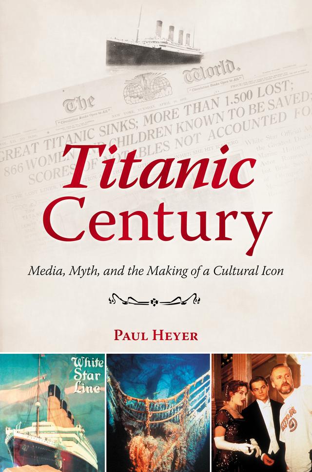 Titanic Century by Paul Heyer