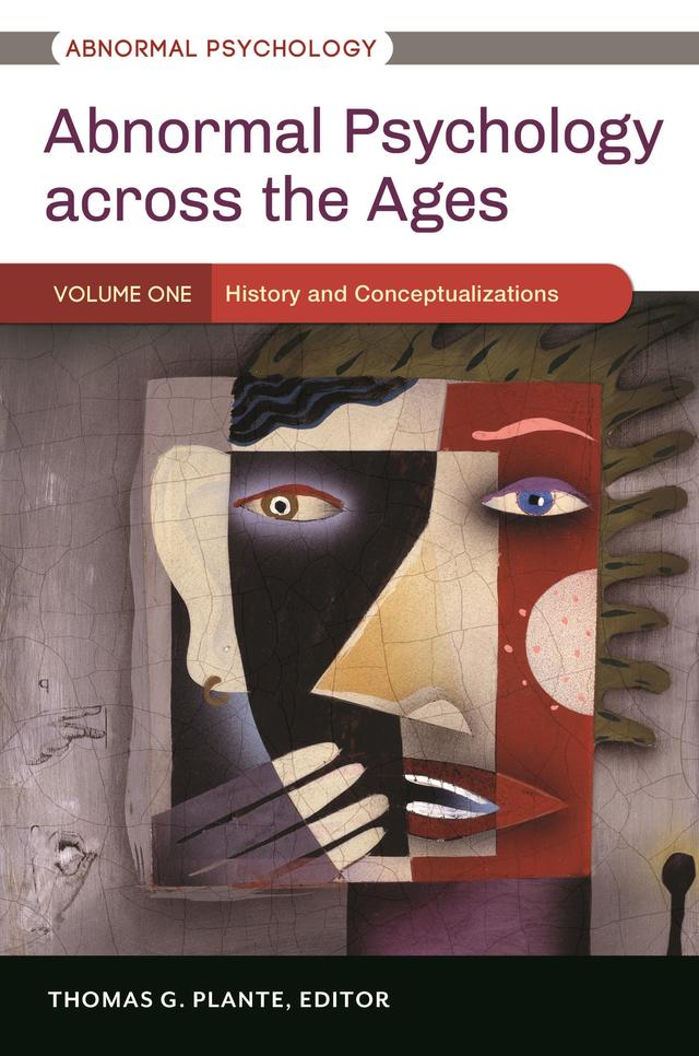 Abnormal Psychology across the Ages by Thomas G. Plante Ph.D.