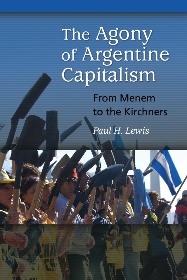 The Agony of Argentine Capitalism by Paul H. Lewis
