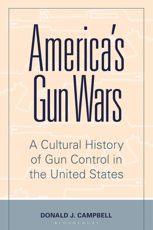 America's Gun Wars by Donald J. Campbell