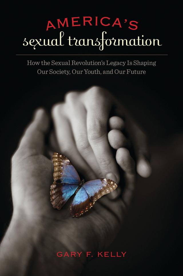 America's Sexual Transformation by Gary F. Kelly