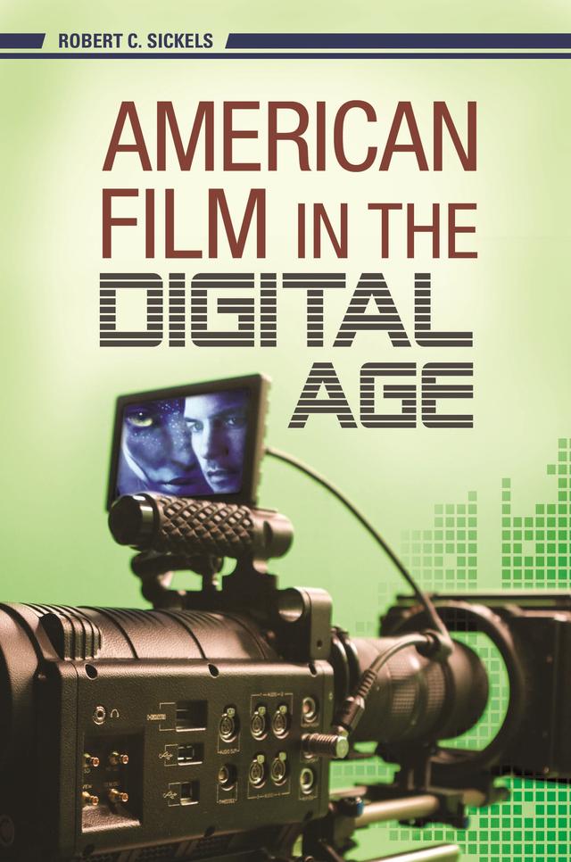 American Film in the Digital Age by Robert C. Sickels