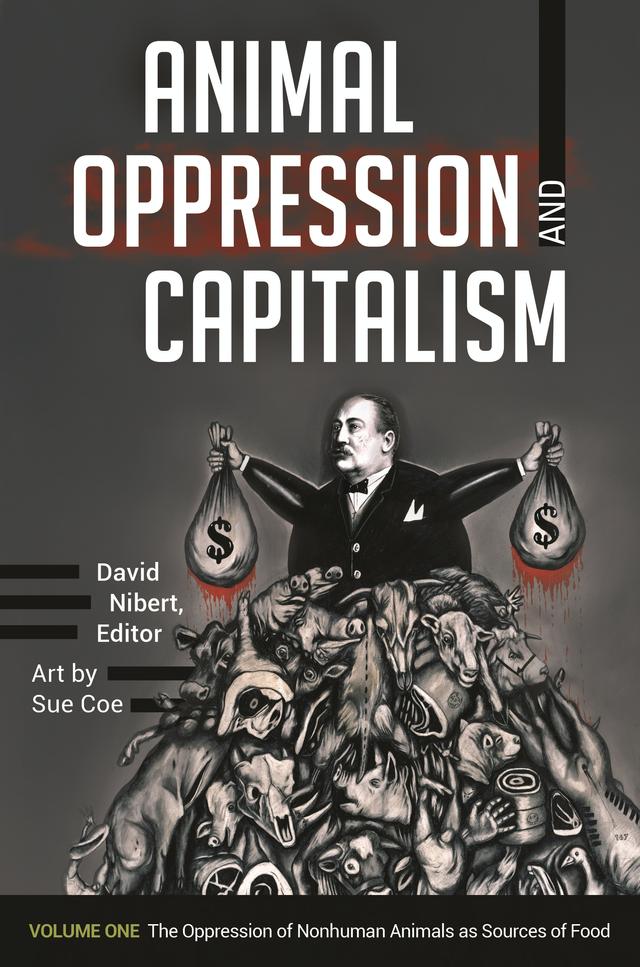 Animal Oppression and Capitalism by David Nibert