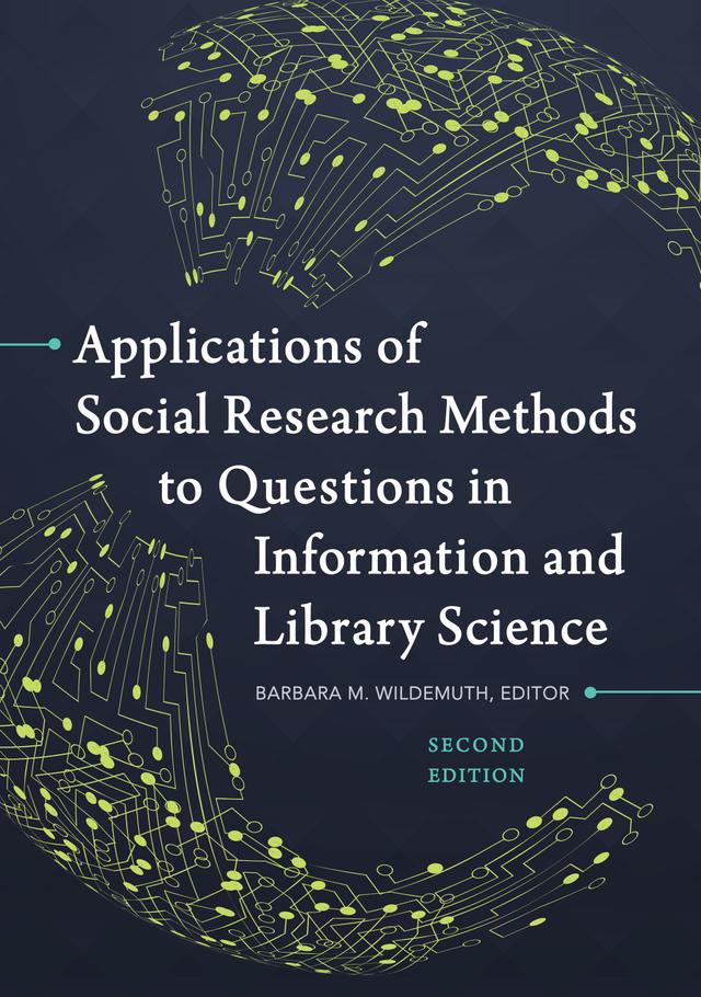 Applications of Social Research Methods to Questions in Information and Library Science by Barbara M. Wildemuth