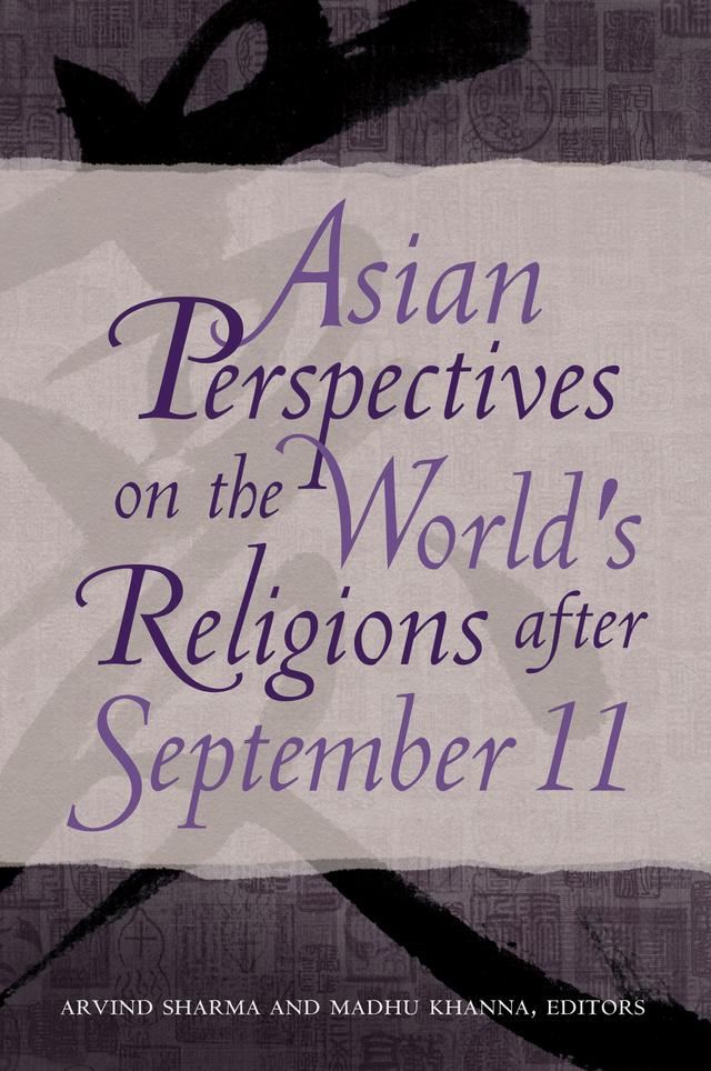 Asian Perspectives on the World's Religions after September 11 by Arvind Sharma, Madhu Khanna