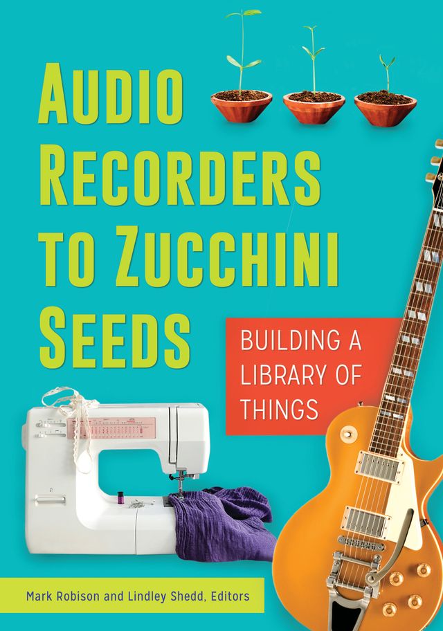 Audio Recorders to Zucchini Seeds by Lindley Shedd, Mark Robison