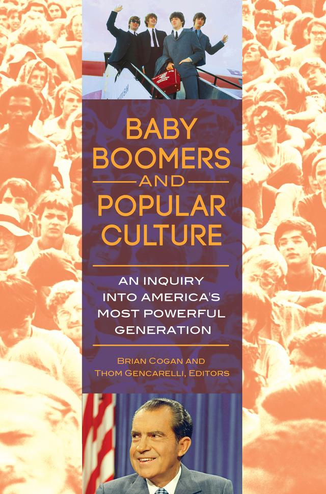 Baby Boomers and Popular Culture by Brian Cogan, Thom Gencarelli Ph.D.