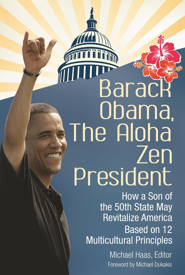 Barack Obama, The Aloha Zen President by Michael Dukakis, Michael Haas
