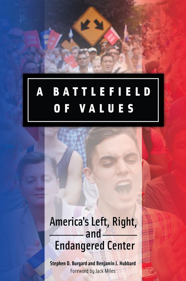 A Battlefield of Values by Benjamin J. Hubbard, Jack Miles, Stephen D. Burgard