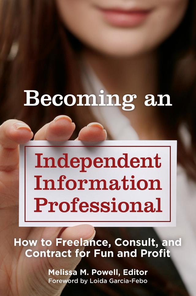 Becoming an Independent Information Professional by Loida Garcia-Febo, Melissa M. Powell