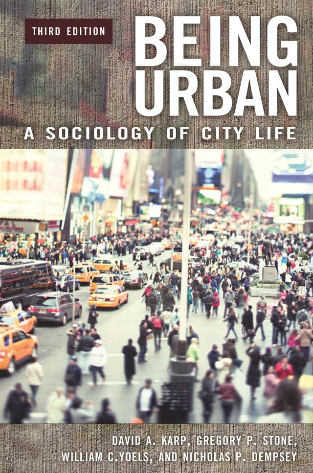 Being Urban by David A. Karp, Gregory P. Stone, Nicholas P. Dempsey, William C. Yoels