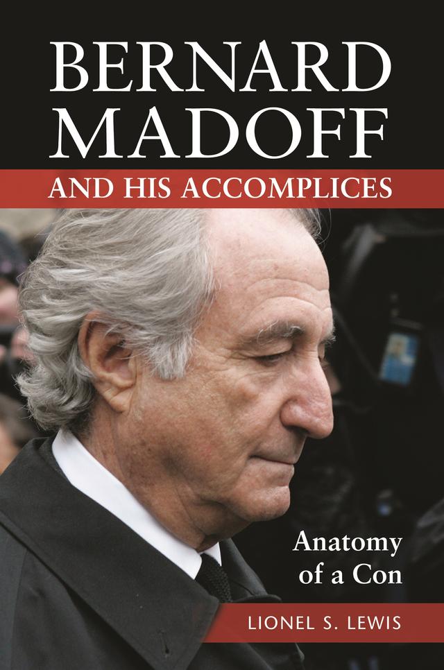 Bernard Madoff and His Accomplices by Lionel S. Lewis