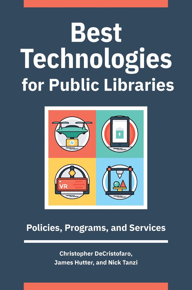 Best Technologies for Public Libraries by Christopher DeCristofaro, James Hutter, Nick Tanzi