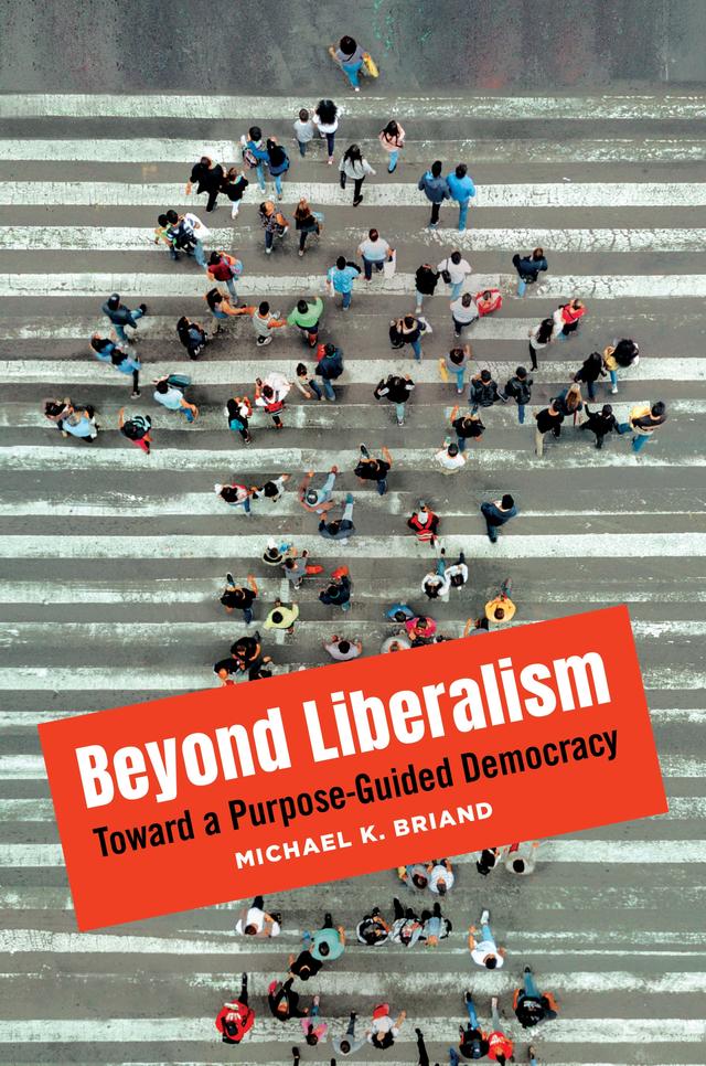 Beyond Liberalism by Michael K. Briand