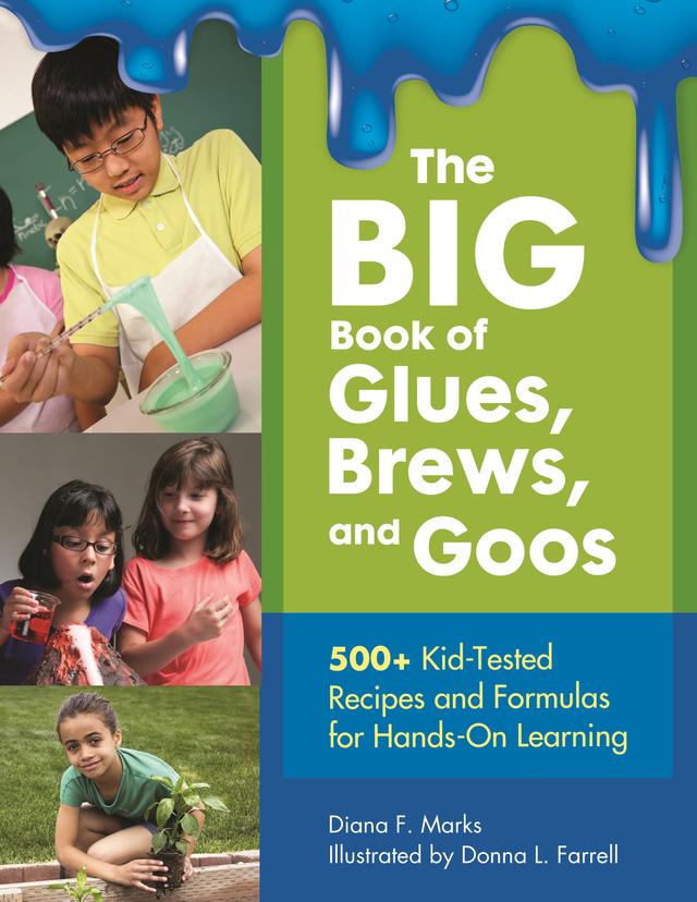 The BIG Book of Glues, Brews, and Goos by Diana F. Marks, Donna L. Farrell