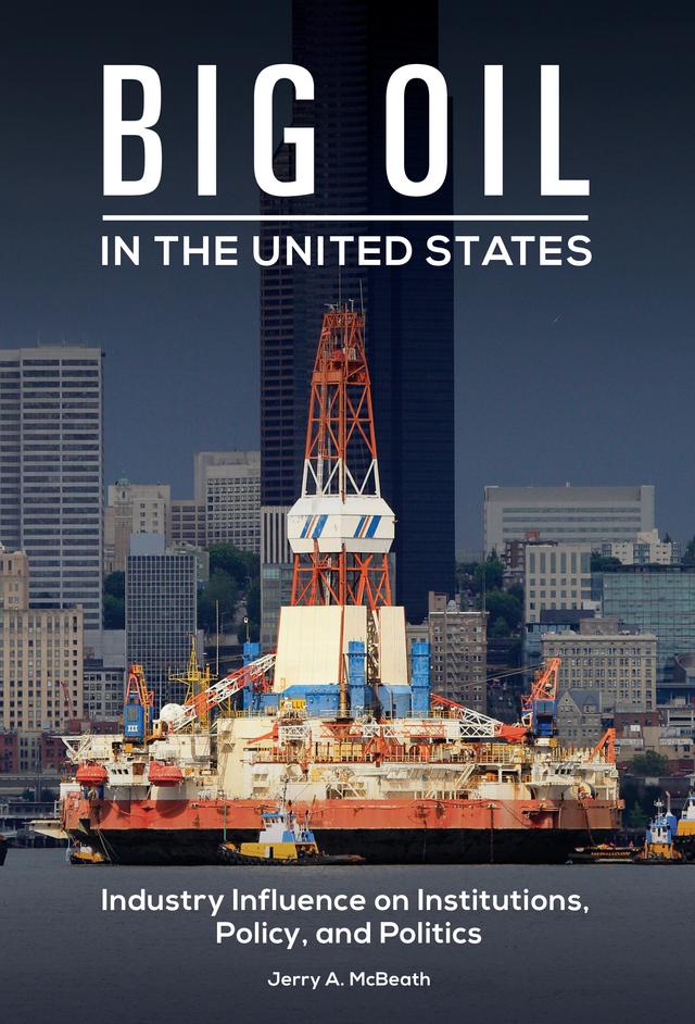 Big Oil in the United States by Jerry A. McBeath