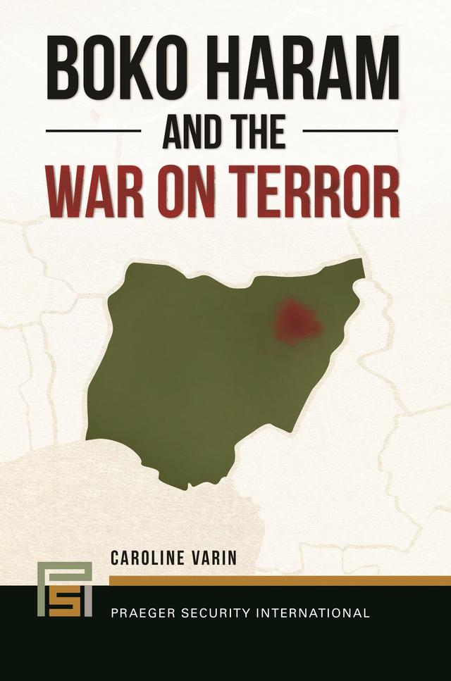 Boko Haram and the War on Terror by Caroline Varin