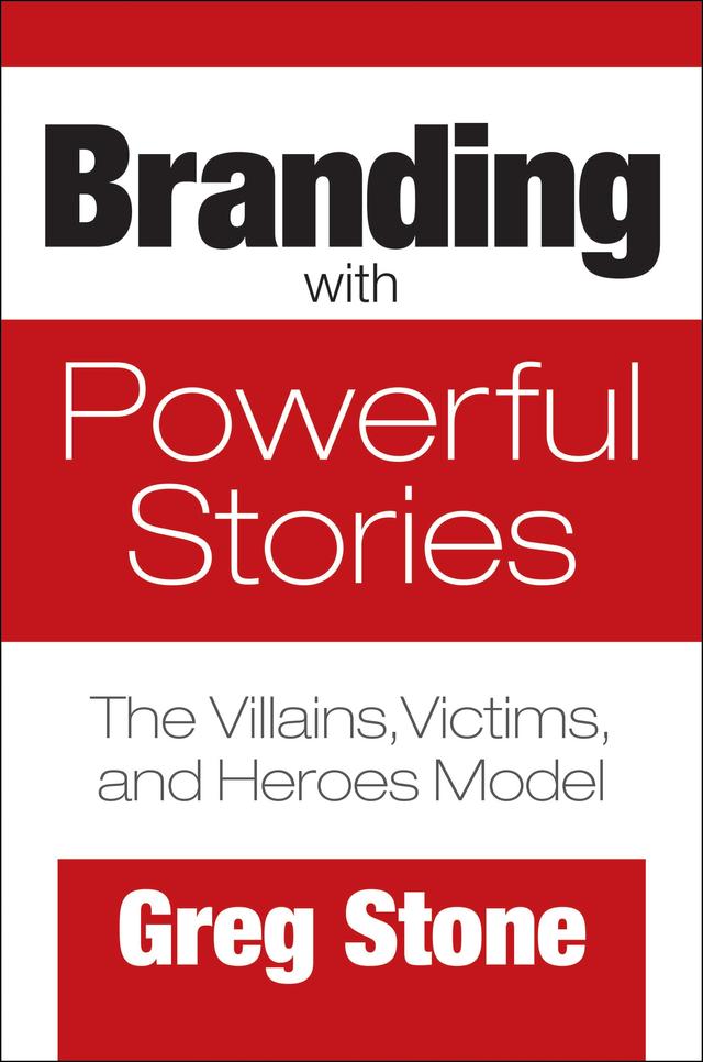 Branding with Powerful Stories by Greg Stone