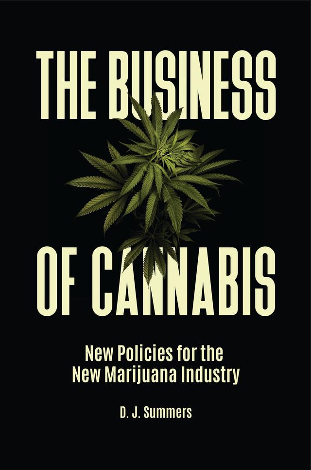 The Business of Cannabis by D. J. Summers