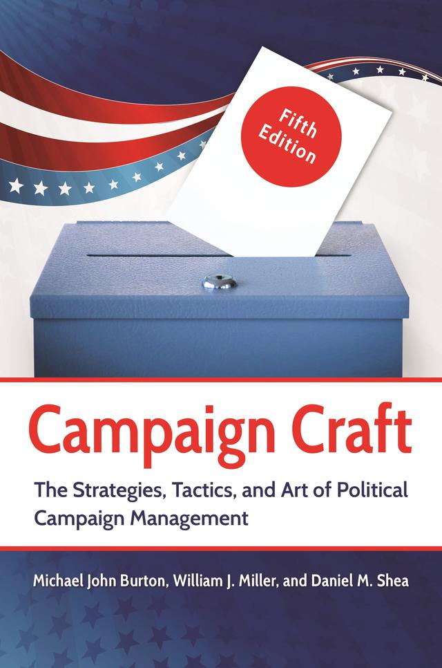 Campaign Craft by Daniel M. Shea, Michael J. Burton, William J. Miller
