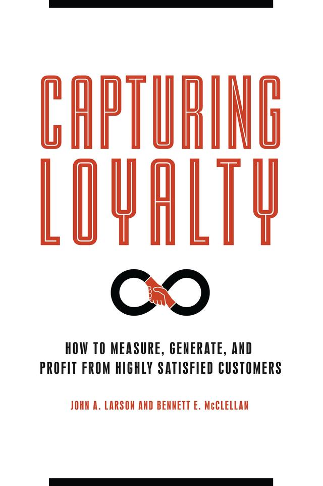 Capturing Loyalty by Bennett E. McClellan, John A. Larson, Maxine Clark