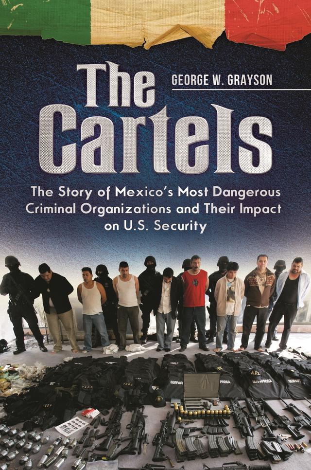 The Cartels by George W. Grayson Professor Emeritus