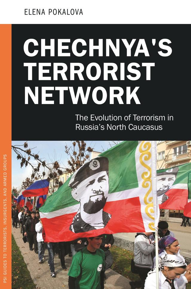 Chechnya's Terrorist Network by Elena E. Pokalova