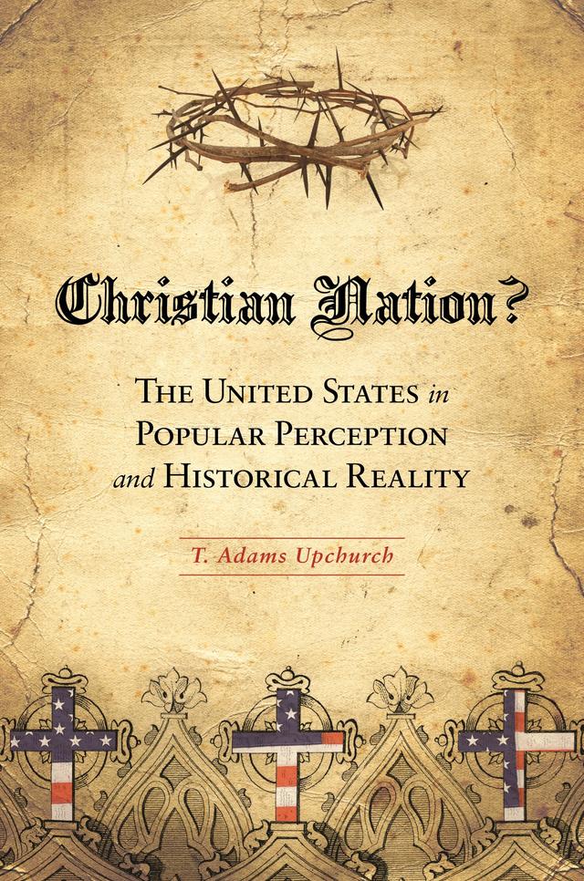 Christian Nation? by T. Adams Upchurch