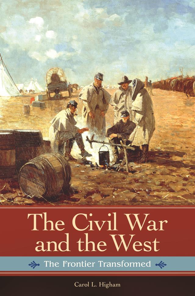 The Civil War and the West by Carol L. Higham