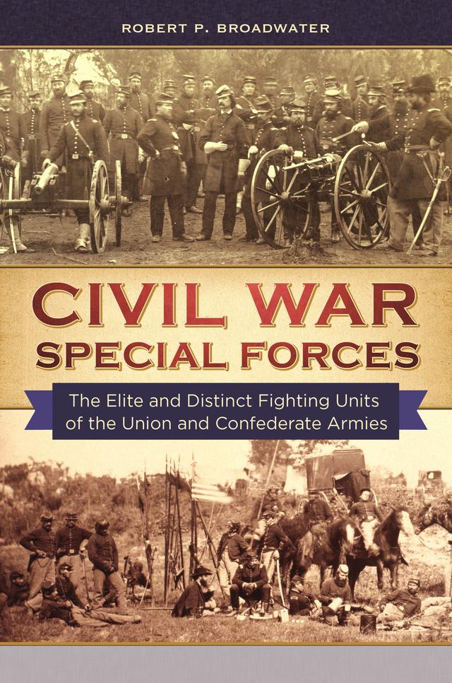 Civil War Special Forces by Robert P. Broadwater