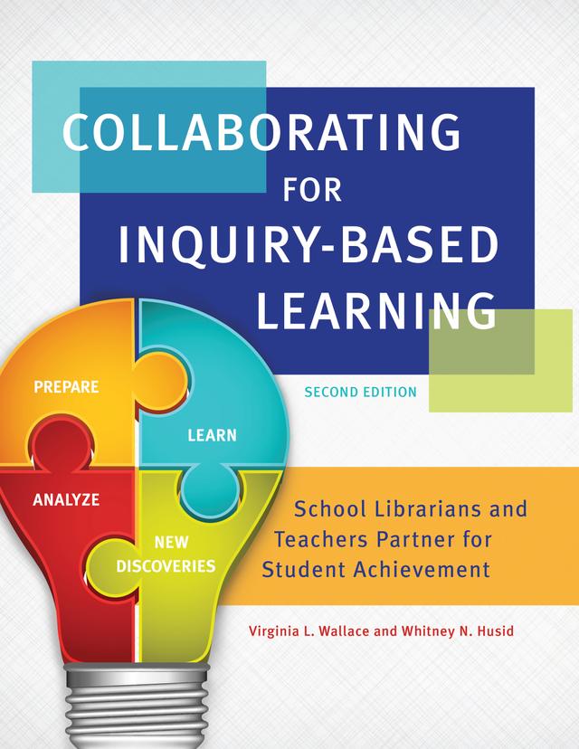 Collaborating for Inquiry-Based Learning by Virginia L. Wallace, Whitney N. Husid