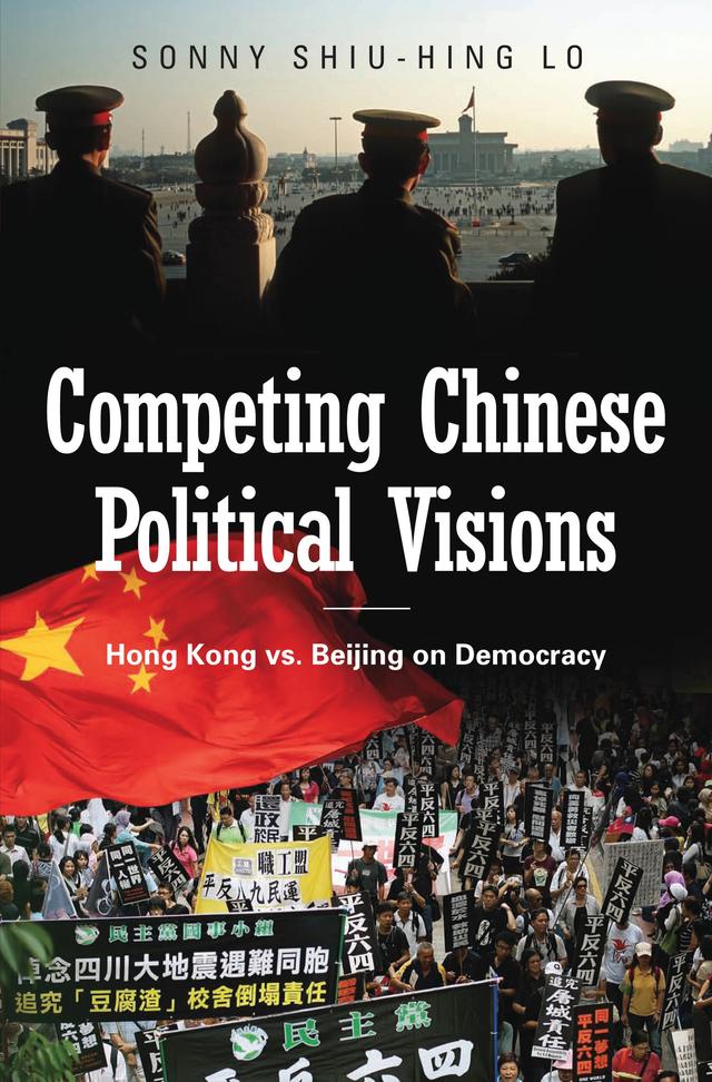 Competing Chinese Political Visions by Sonny Shiu-Hing Lo
